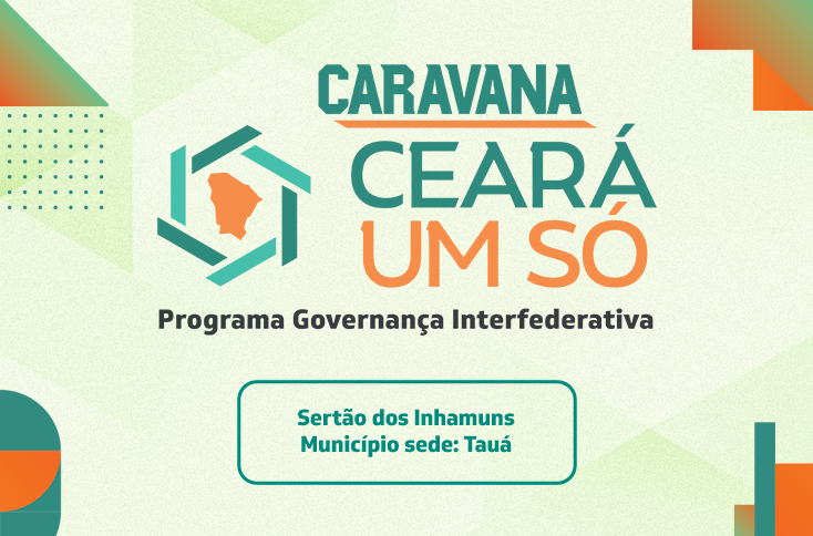 CARAVANA CEARÁ UM SÓ - REGIÃO DE PLANEJAMENTO DO SERTÃO DOS INHAMUNS - TAUÁ 